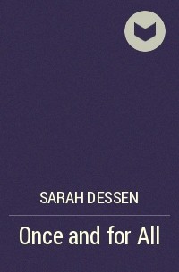 Sarah Dessen - Once and for All
