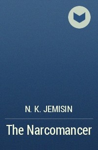 N. K. Jemisin - The Narcomancer