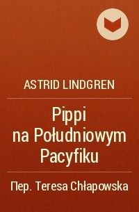 Astrid Lindgren - Pippi na Południowym Pacyfiku