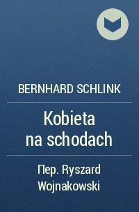 Bernhard Schlink - Kobieta na schodach