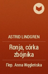Astrid Lindgren - Ronja, córka zbójnika