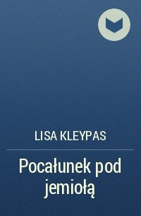 Лиза Клейпас - Pocałunek pod jemiołą