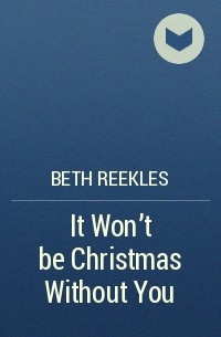 Beth Reekles - It Won’t be Christmas Without You