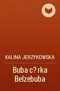 Kalina Jerzykowska - Buba c?rka Belzebuba
