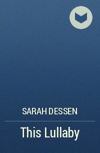 Sarah Dessen - This Lullaby