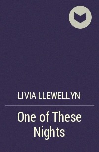 Ливия Луэллин - One of These Nights