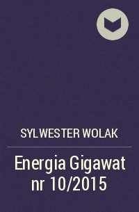 Sylwester Wolak - Energia Gigawat nr 10/2015