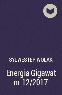 Sylwester Wolak - Energia Gigawat nr 12/2017