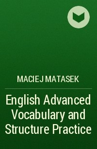 Maciej Matasek - English Advanced Vocabulary and Structure Practice