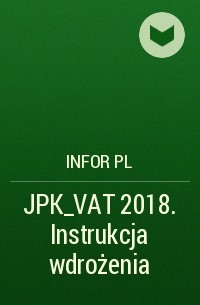 Infor PL - JPK_VAT 2018. Instrukcja wdrożenia