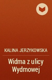 Kalina Jerzykowska - Widma z ulicy Wydmowej