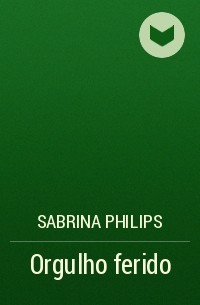 Сабрина Филипс - Orgulho ferido