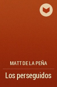 Matt de la Peña - Los perseguidos