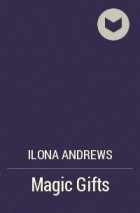 Ilona Andrews - Magic Gifts