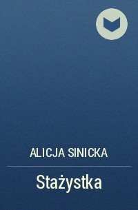 Alicja Sinicka - Stażystka