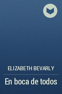 Elizabeth Bevarly - En boca de todos