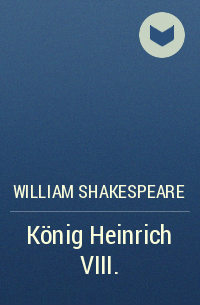 William Shakespeare - König Heinrich VIII.