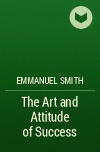Emmanuel Smith - The Art and Attitude of Success