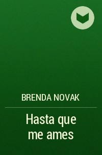 Бренда Новак - Hasta que me ames