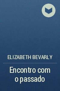Elizabeth Bevarly - Encontro com o passado