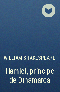 William Shakespeare - Hamlet, príncipe de Dinamarca