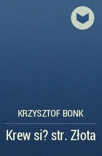 Krzysztof Bonk - Krew si?str. Złota