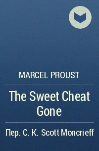 Marcel Proust - The Sweet Cheat Gone