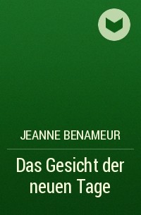 Жанна Бенамер - Das Gesicht der neuen Tage