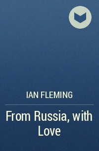Ian Fleming - From Russia, with Love