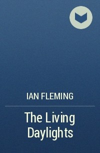 Ian Fleming - The Living Daylights