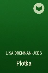 Lisa Brennan-Jobs - Płotka