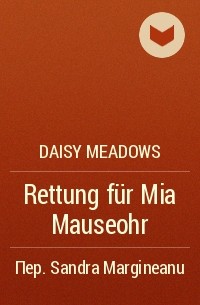 Daisy Meadows - Rettung für Mia Mauseohr