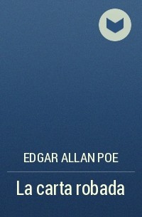 Edgar Allan Poe - La carta robada