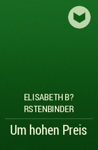 Elisabeth B?rstenbinder - Um hohen Preis