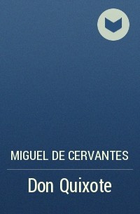 Miguel de Cervantes - Don Quixote