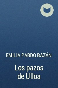 Emilia Pardo Bazán - Los pazos de Ulloa