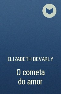 Elizabeth Bevarly - O cometa do amor