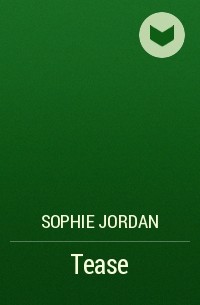 Софи Джордан - Tease
