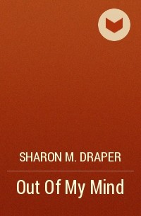 Sharon M. Draper - Out Of My Mind
