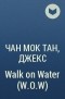  - Walk on Water (W.O.W)