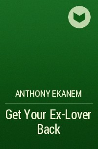 Anthony  Ekanem - Get Your Ex-Lover Back