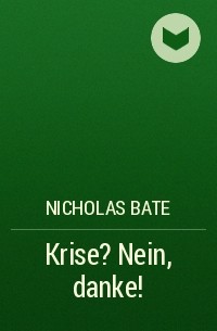 Nicholas  Bate - Krise? Nein, danke!