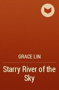 Grace Lin - Starry River of the Sky
