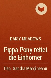 Daisy Meadows - Pippa Pony rettet die Einhörner