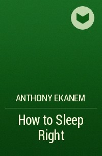 Anthony  Ekanem - How to Sleep Right