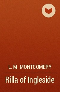 L.M. Montgomery - Rilla of Ingleside
