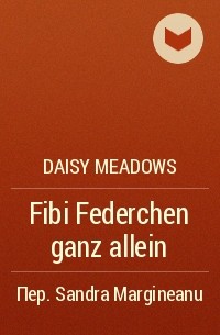 Daisy Meadows - Fibi Federchen ganz allein