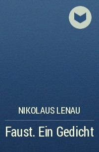 Nikolaus Lenau - Faust. Ein Gedicht