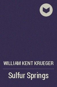 William Kent Krueger - Sulfur Springs