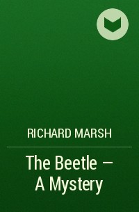  - The Beetle - A Mystery